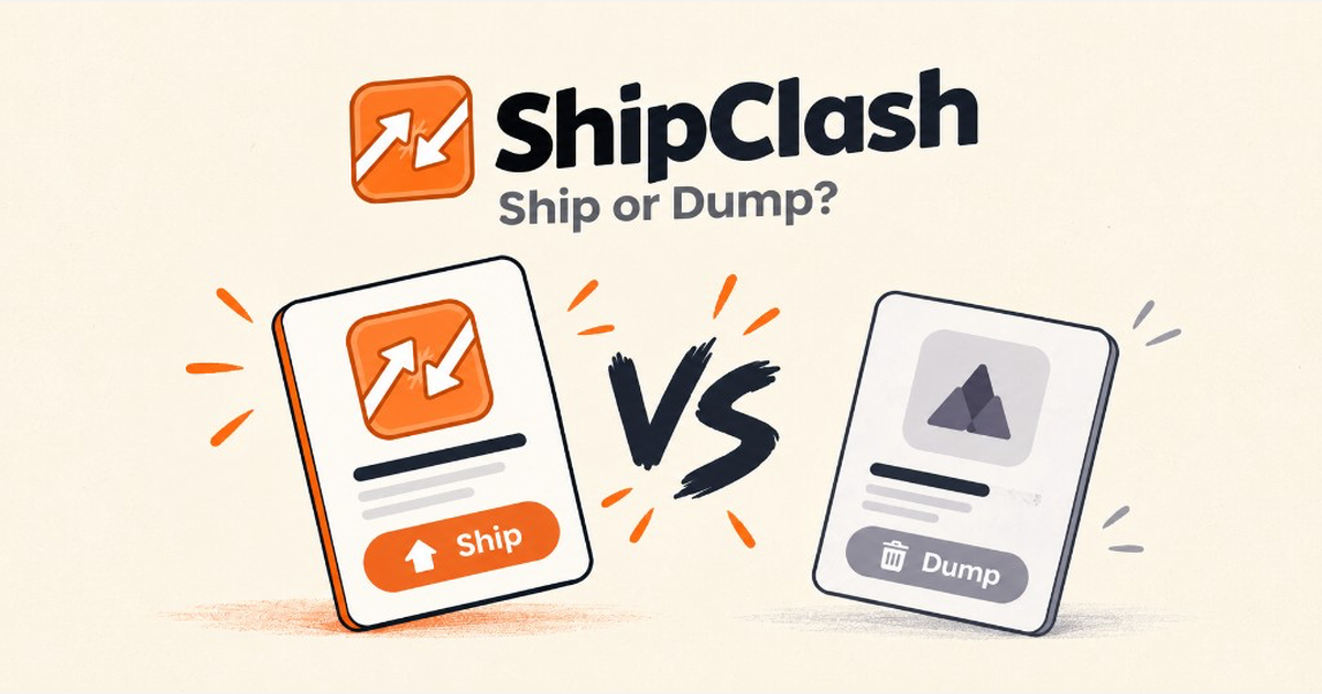 I built ShipClash - Ship or Dump for products if you think and see if audience agrees.